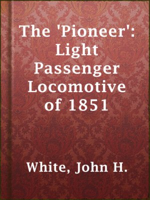 cover image of The 'Pioneer': Light Passenger Locomotive of 1851